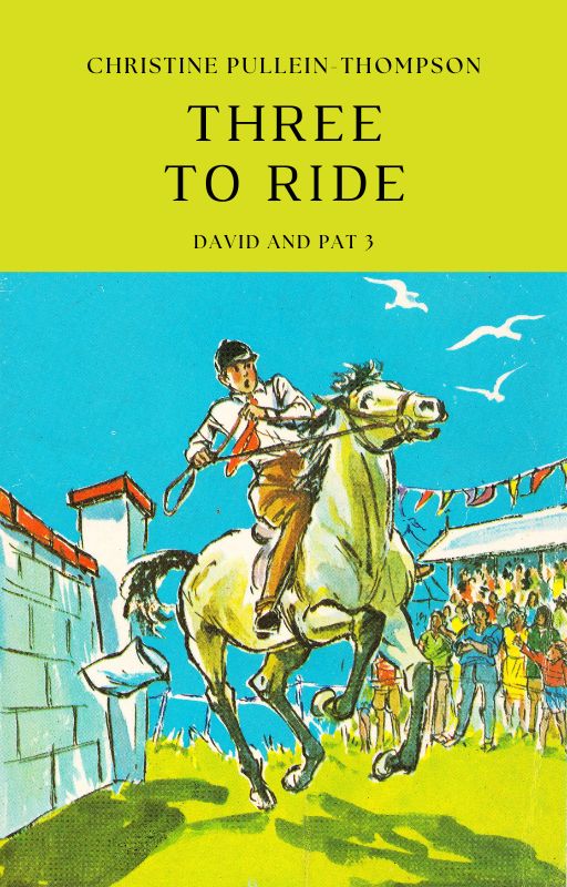 Christine Pullein-Thompson: Three to Ride (eBook - David and Pat 3)