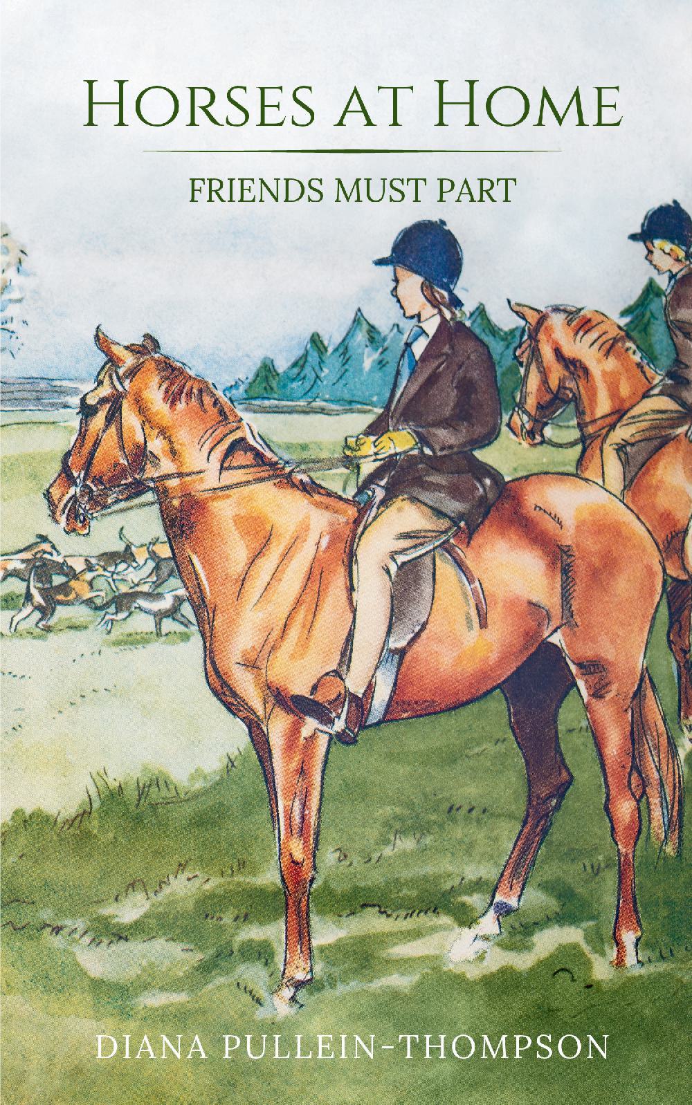 Diana Pullein-Thompson: Horses at Home and Friends Must Part (paperback)