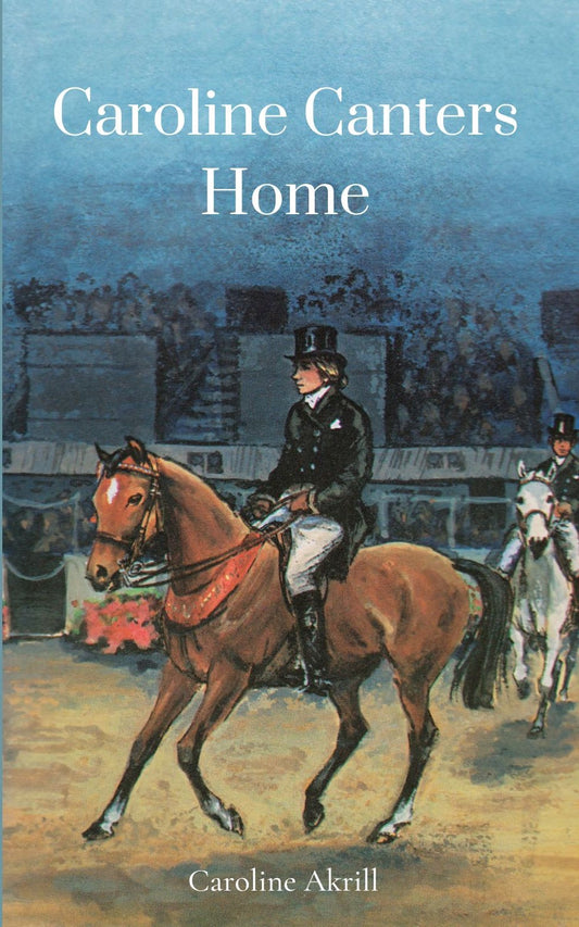 Caroline Akrill: Caroline Canters Home (paperback)