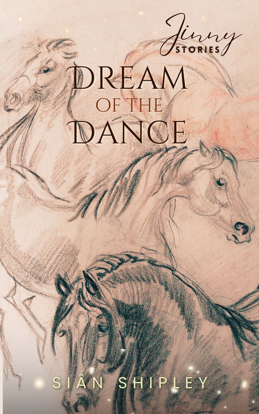Siân Shipley: Dream of the Dance (Jinny Stories 1, Jinny 13): preorder out Sept 11 2025