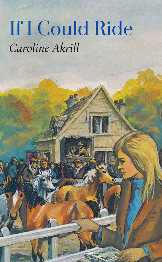 Caroline Akrill: If I Could Ride (paperback, Showing 3)