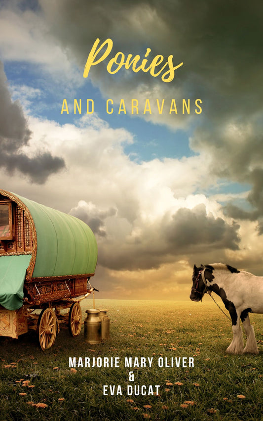 Marjorie Mary Oliver and Eva Ducat: Ponies & Caravans (eBook)