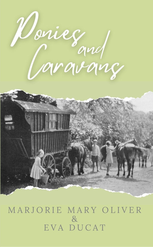 Marjorie Mary Oliver & Eva Ducat: Ponies and Caravans